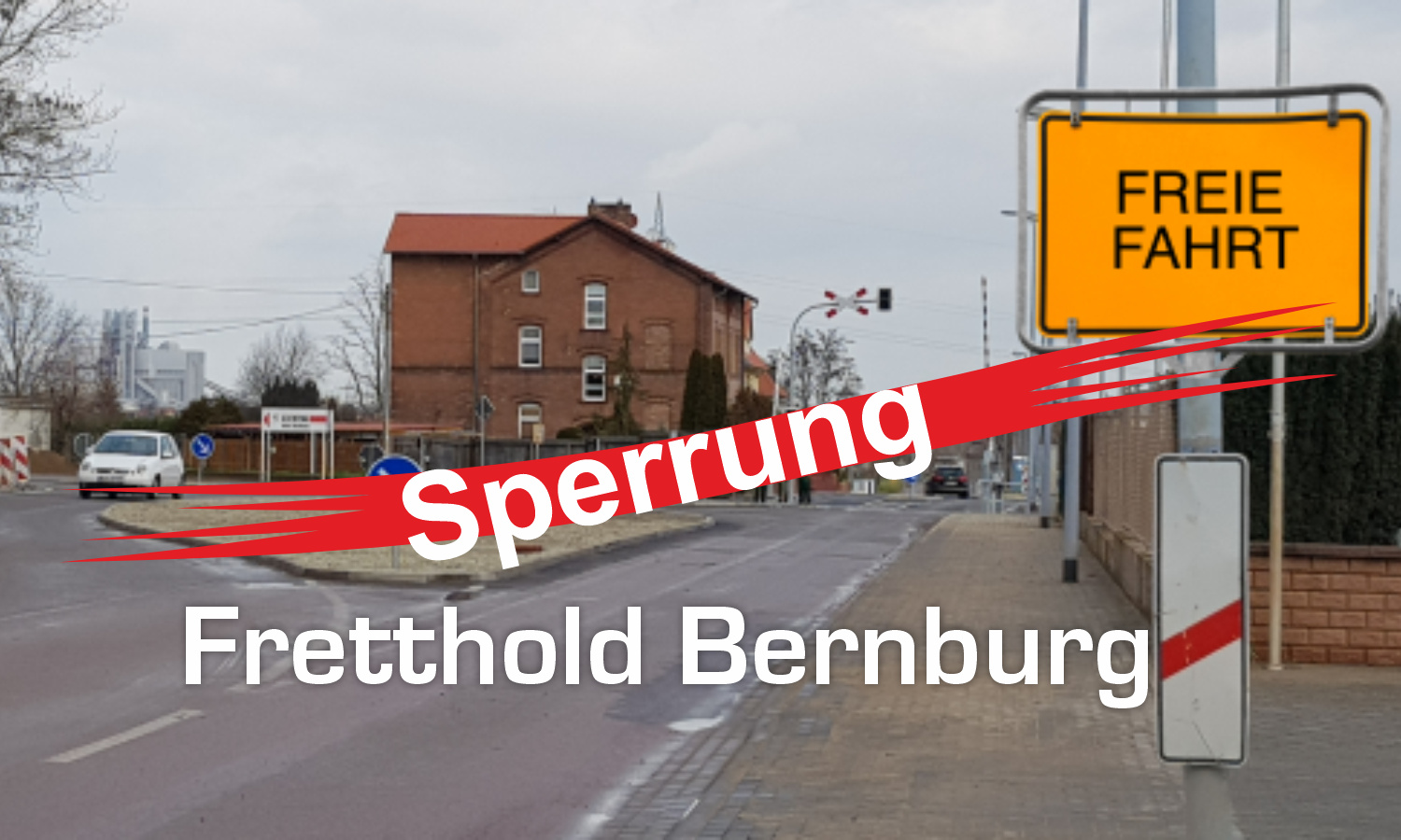 Vollsperrung am Standort Bernburg